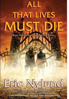 All That Lives Must Die (Mortal Coils — 2), Eric Nylund