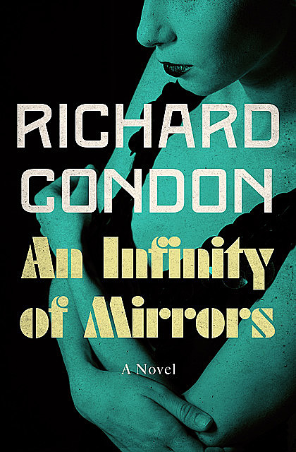 An Infinity of Mirrors, Richard Condon