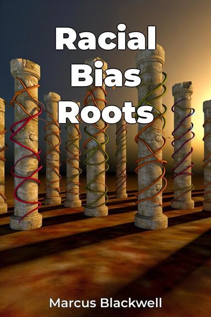 Racial Bias Roots, Marcus Blackwell