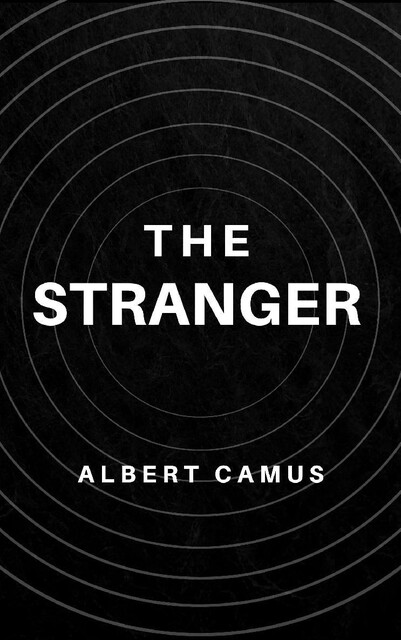 The Stranger: The Original Unabridged and Complete Edition (Albert Camus Classics), Albert Camus