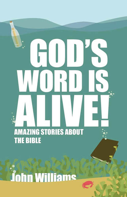 Gods Word is Alive: Stories About the Bible (youth), John Williams