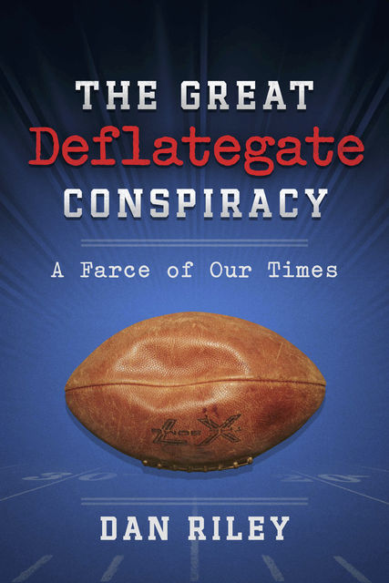 The Great Deflategate Conspiracy, Dan Riley