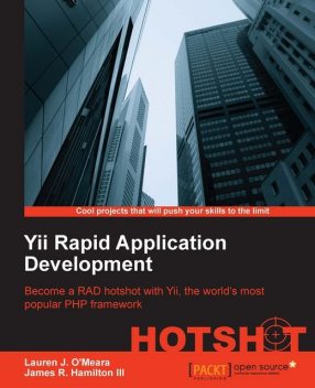 Yii Rapid Application Development Hotsht, James R.Hamilton III, Lauren J.O'Meara
