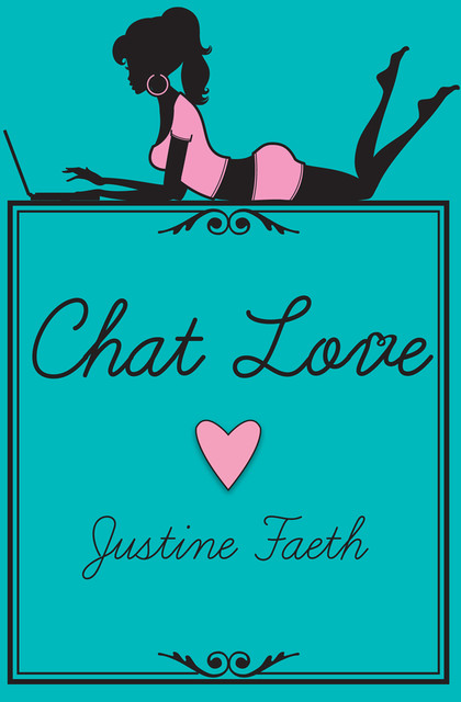 Chat Love, Justine Faeth