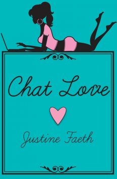 Chat Love, Justine Faeth