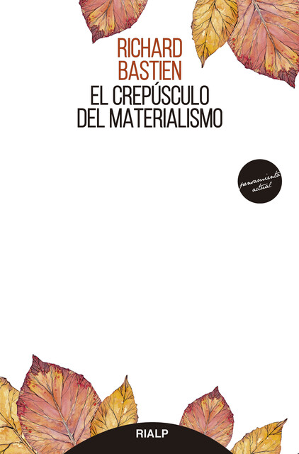 El crepúsculo del materialismo, Richard Bastien