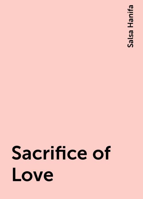 Sacrifice of Love, Salsa Hanifa