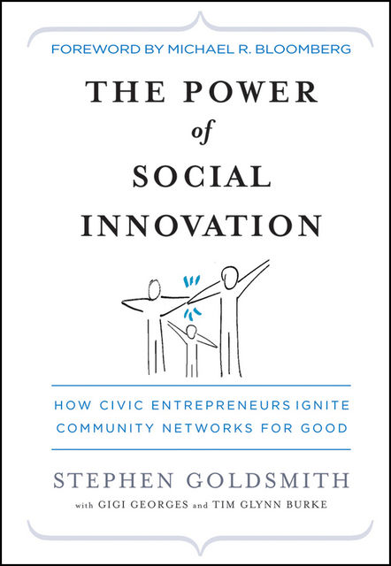 The Power of Social Innovation, Stephen Goldsmith