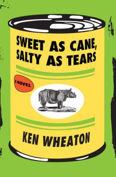Sweet as Cane, Salty as Tears, Ken Wheaton