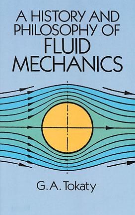 A History and Philosophy of Fluid Mechanics, G.A.Tokaty