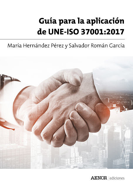 Guía para la aplicación de UNE-ISO 37001:2017, María Pérez, Salvador Román García