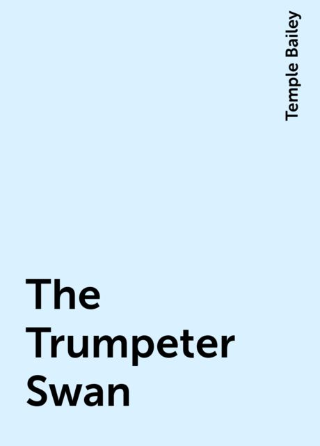 The Trumpeter Swan, Temple Bailey