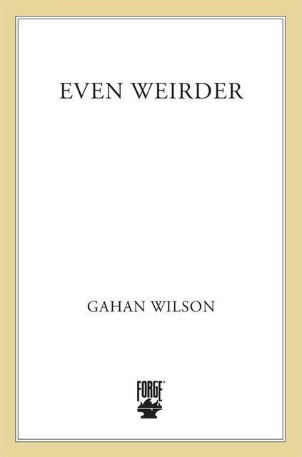 Gahan Wilson's Even Weirder, Gahan Wilson