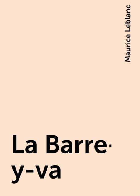 La Barre-y-va, Maurice Leblanc