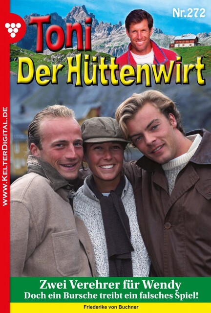 Toni der Hüttenwirt 272 – Heimatroman, Friederike von Buchner