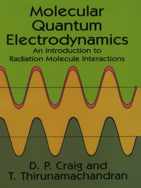 Molecular Quantum Electrodynamics, D.P.Craig, T.Thirunamachandran