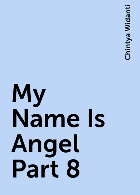My Name Is Angel Part 8, Chintya Widanti