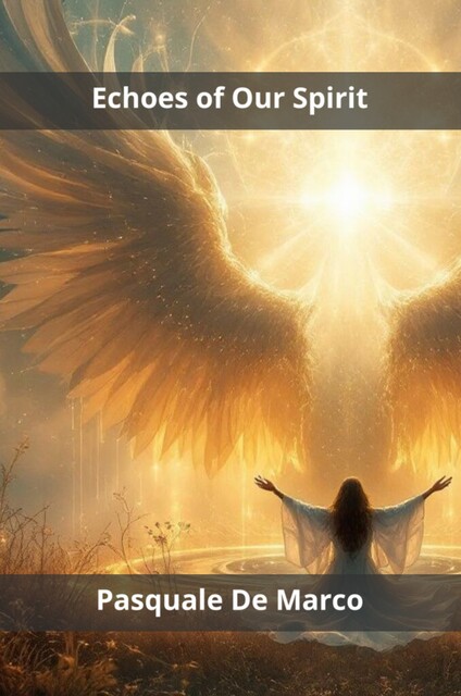 Echoes of Our Spirit, Pasquale De Marco