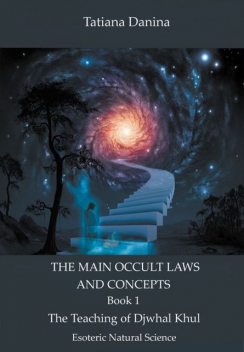 The Main Occult Laws and Concepts, Tatiana Danina
