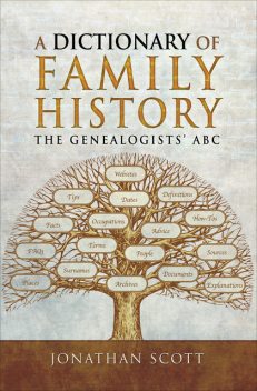 A Dictionary of Family History, Jonathan Scott