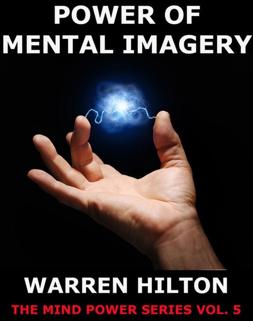 Power Of Mental Imagery, Warren Hilton