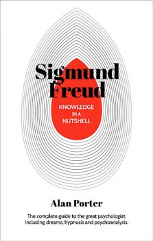 Knowledge in a Nutshell: Sigmund Freud, Alan Porter