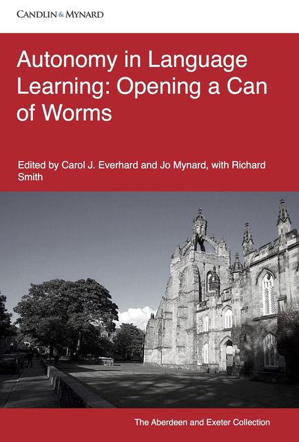 Autonomy in Language Learning, Richard Smith, Carol J. Everhard, Jo Mynard