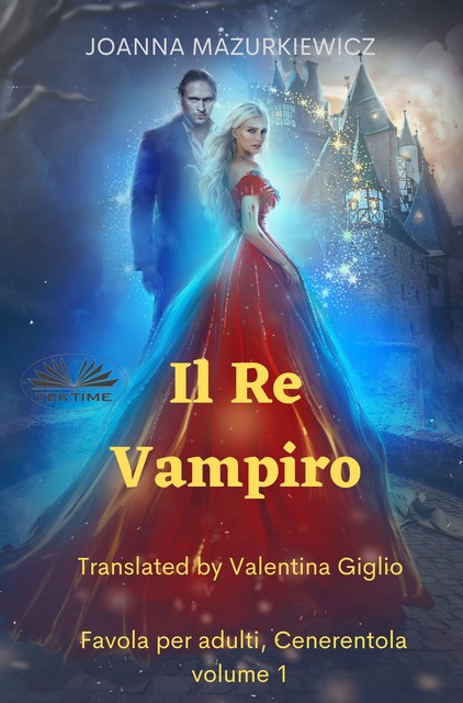 Il Re Vampiro-Favola Per Adulti, Cenerentola Volume 1, Joanna Mazurkiewicz