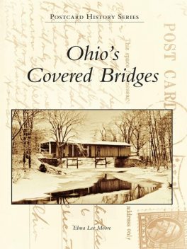 Ohio's Covered Bridges, Elma Lee Moore