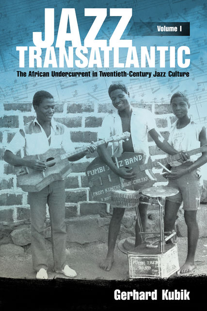 Jazz Transatlantic, Volume I, Gerhard Kubik