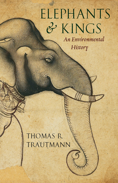 Elephants and Kings, Thomas R. Trautmann