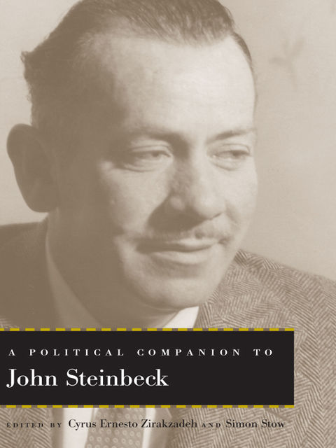 A Political Companion to John Steinbeck, Cyrus Ernesto Zirakzadeh, Simon Stow