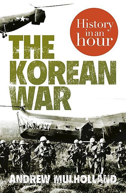 The Korean War: History in an Hour, Andrew Mulholland