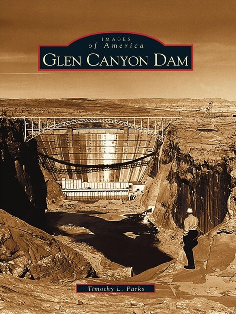 Glen Canyon Dam, Timothy L. Parks