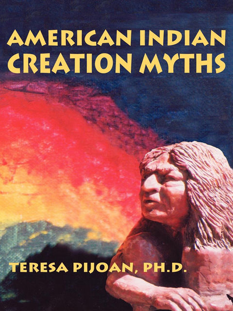 American Indian Creation Myths, Teresa Pijoan