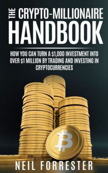 The Crypto-Millionaire Handbook, Neil Forrester