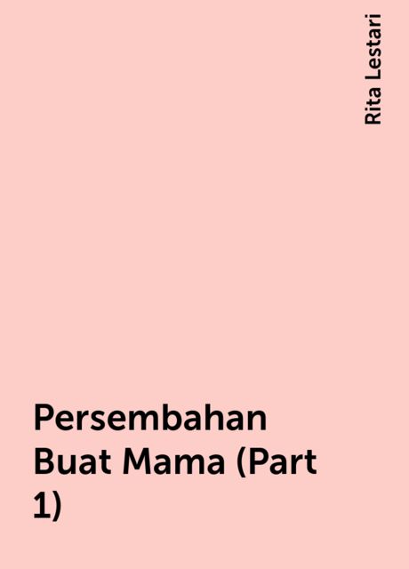 Persembahan Buat Mama (Part 1), Rita Lestari