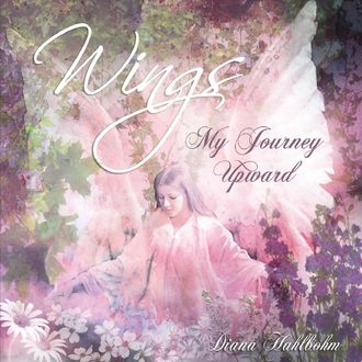 Wings: My Journey Upward, Diana Hahlbohm