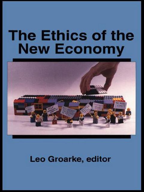 The Ethics of the New Economy, Leo Groarke