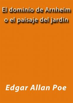 El dominio de Arnheim o el paisaje del jardin, Edgar Allan Poe