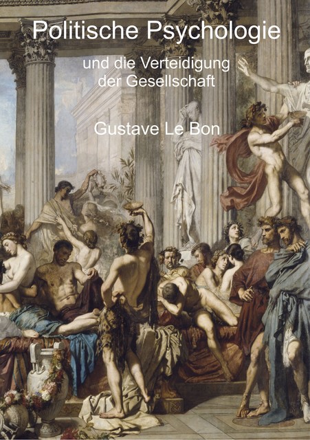 Politische Psychologie und die Verteidigung der Gesellschaft, Gustave Le Bon