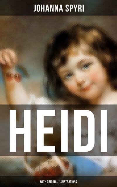 HEIDI (With Original Illustrations), Johanna Spyri