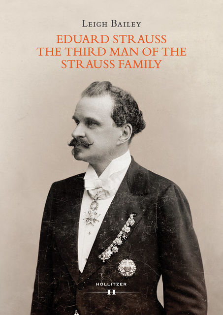 Eduard Strauss – The Third Man of the Strauss Family, Leigh Bailey