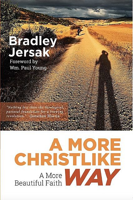 A More Christlike Way, Bradley Jersak