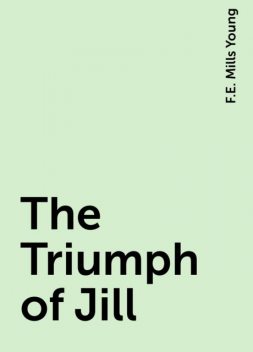 The Triumph of Jill, F.E. Mills Young