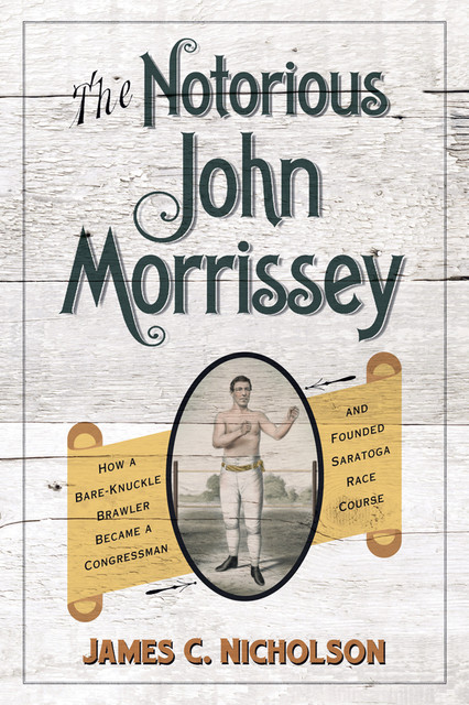 The Notorious John Morrissey, James C.Nicholson