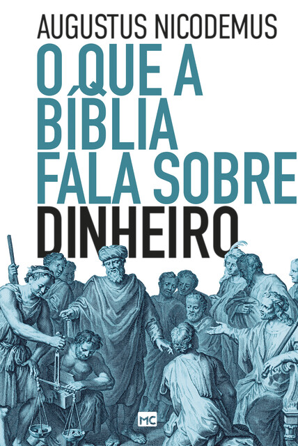 O que a Bíblia fala sobre dinheiro, Augustus Nicodemus