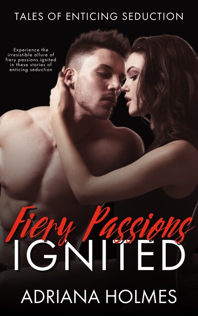 Fiery Passions Ignited, Adriana Holmes