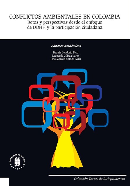 Conflictos ambientales en Colombia: Retos y perspectivas desde el enfoque de DDHH y la participación ciudadana, Leonardo Güiza Suárez, Lina Marcela Muñoz Ávila, Beatriz Londoño Toro