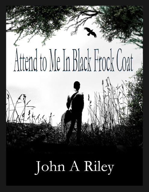 Attend to Me In Black Frock Coat, John Riley